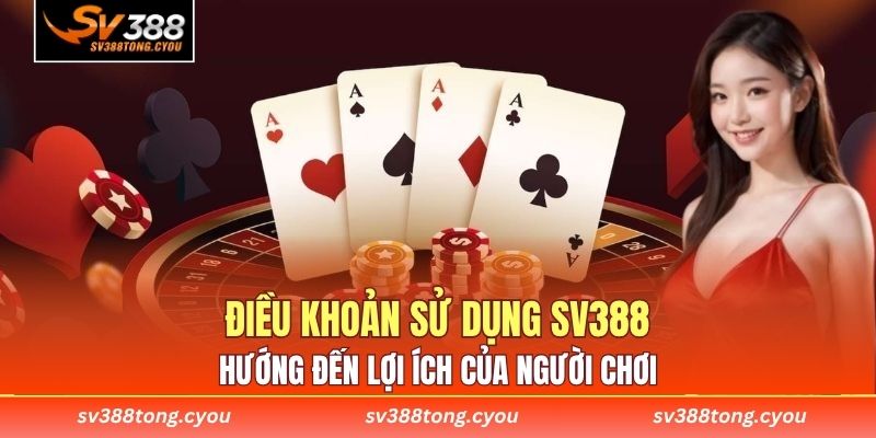 Điều khoản sử dụng SV388 hướng đến lợi ích của người chơi 