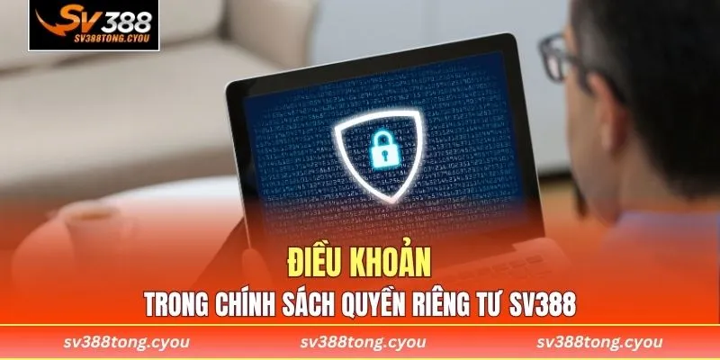 Điều khoản trong chính sách quyền riêng tư SV388