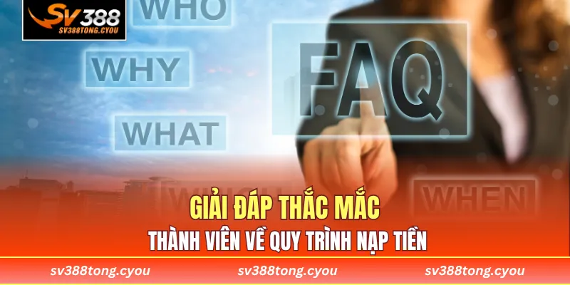Giải đáp thắc mắc thành viên về quy trình nạp tiền