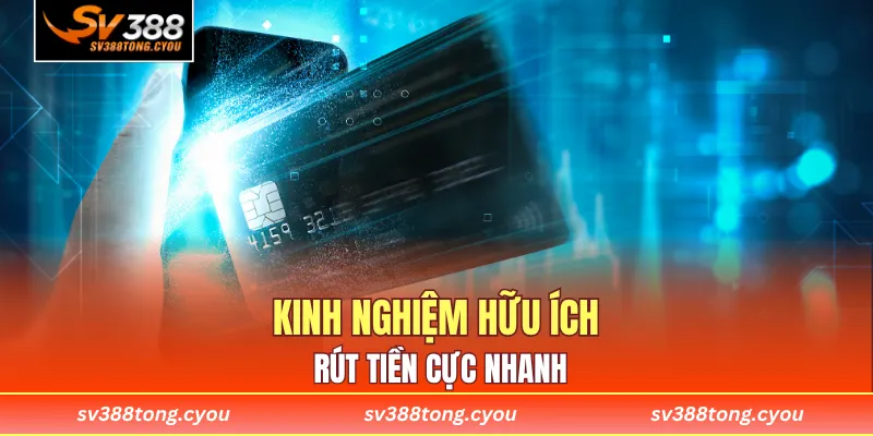 Kinh nghiệm hữu ích rút tiền cực nhanh