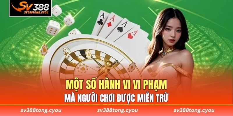 Một số hành vi vi phạm mà người chơi được miễn trừ 