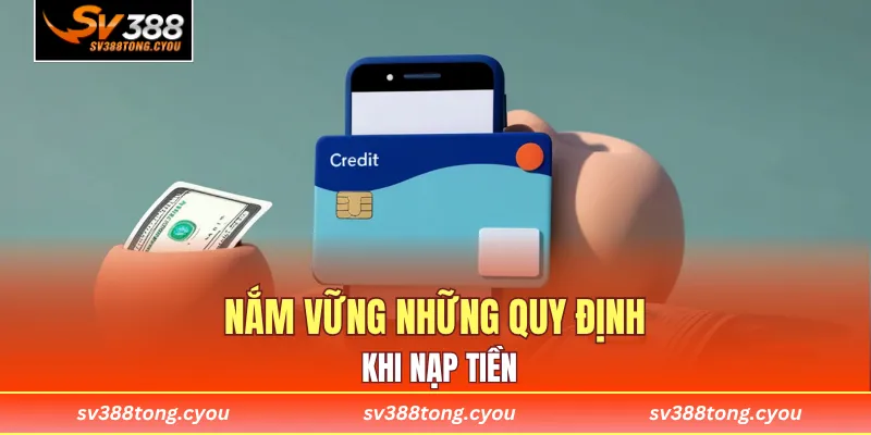 Nắm vững những quy định khi nạp tiền