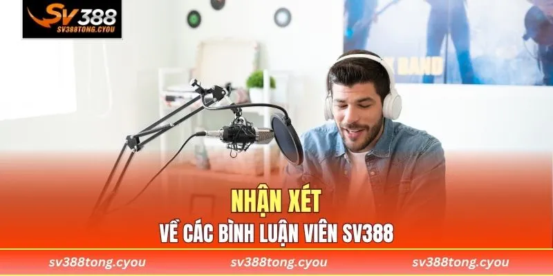 Nhận xét về các bình luận viên SV388