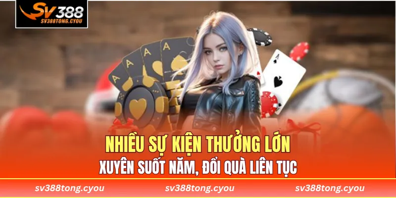 Nhiều sự kiện thưởng lớn xuyên suốt năm, đổi quà liên tục