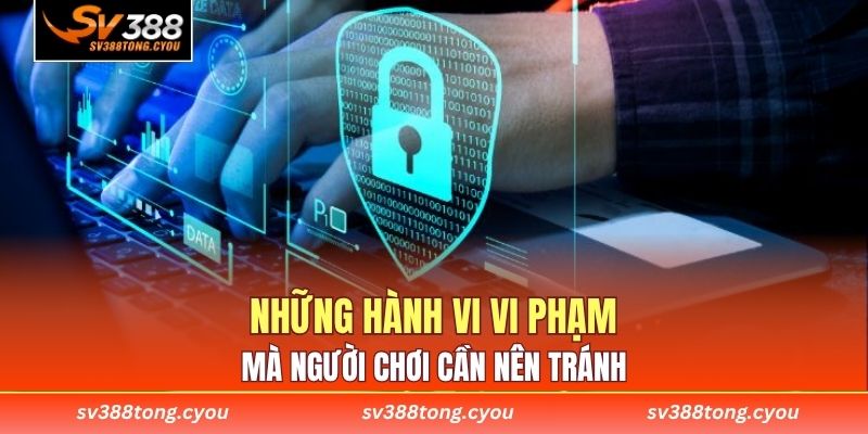 Những hành vi vi phạm mà người chơi cần nên tránh 