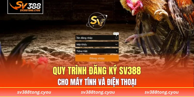 Quy trình đăng ký SV388 cho máy tính và điện thoại