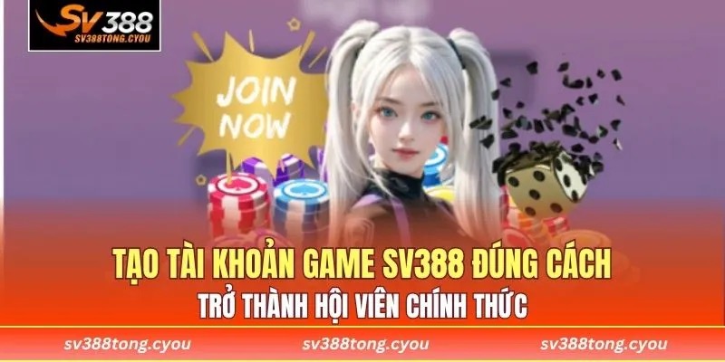 Tạo tài khoản game SV388 đúng cách, trở thành hội viên chính thức